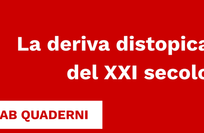 Quaderni di LAB- La deriva distopica del XXI secolo