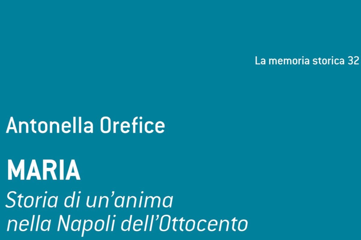 Recensione ad Antonella Orefice, “Maria. Storia di un’anima nella Napoli dell’Ottocento”