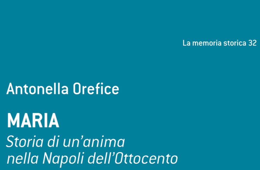 Recensione ad Antonella Orefice, “Maria. Storia di un’anima nella Napoli dell’Ottocento”